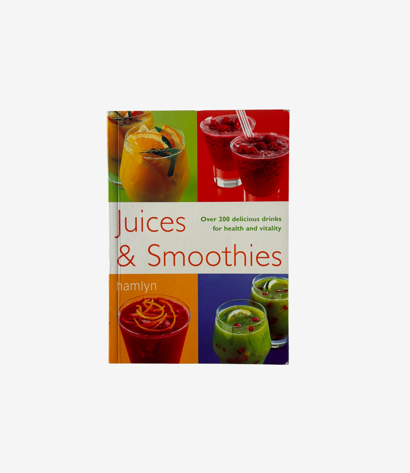 Juices & Smoothies: Over 200 Delicious Drinks For Health And Vitality