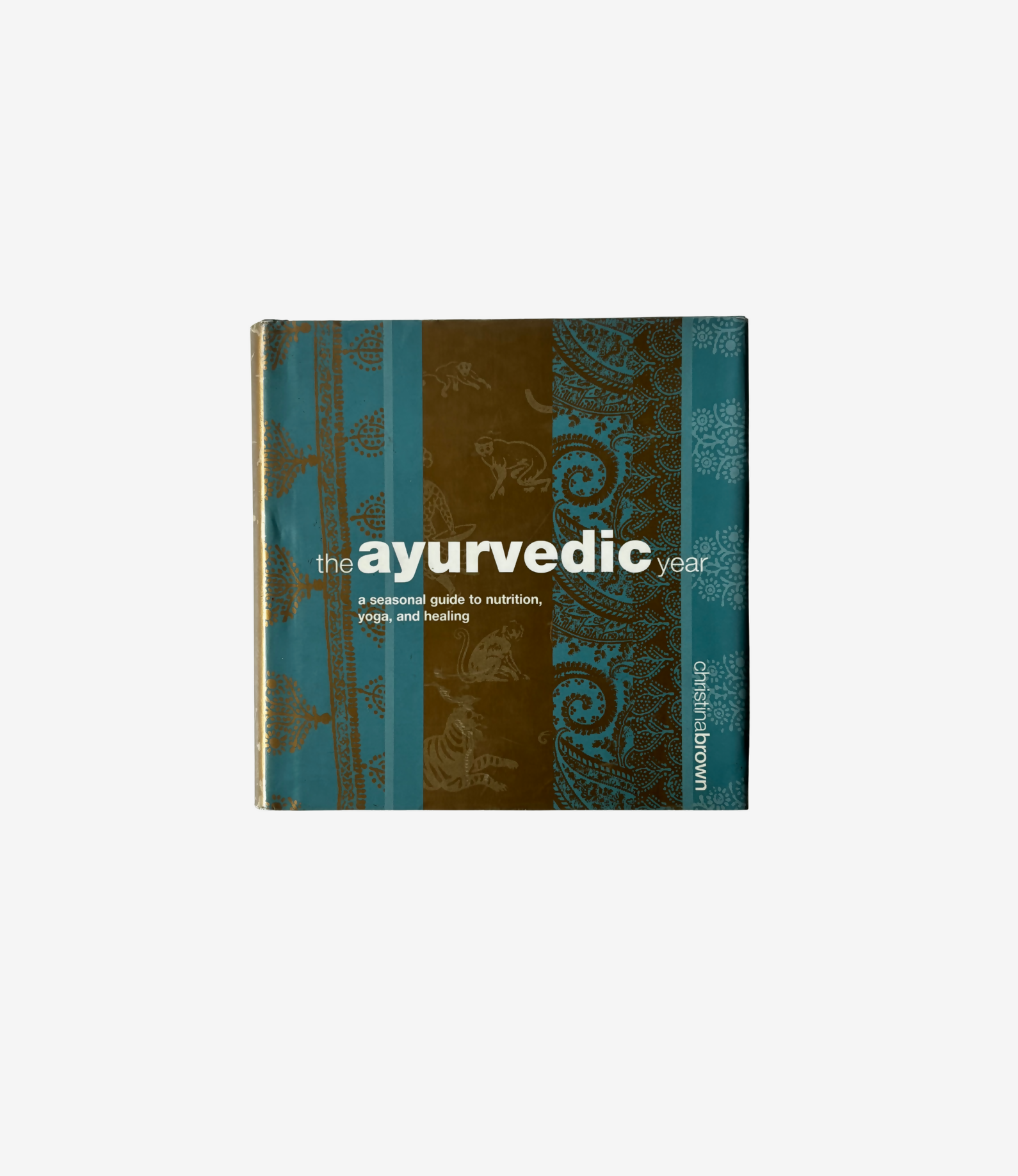 Ayurveda Year: A Seasonal Guide to Nutrition, Yoga, and Healing